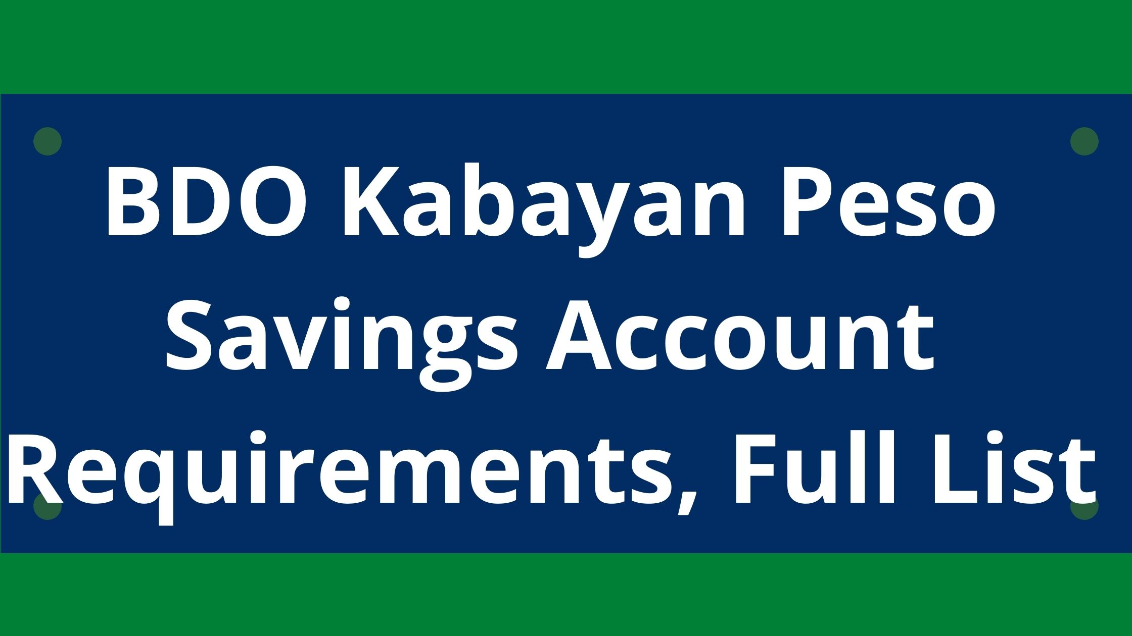 BDO Kabayan Peso Savings Account Requirements, 2022, Full List