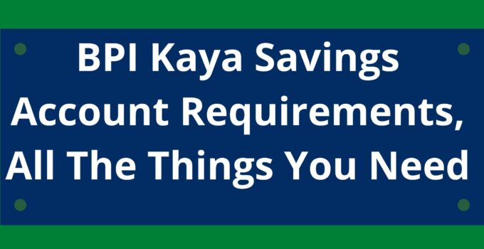 BPI Kaya Savings Account Requirements