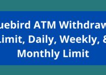 Bluebird ATM Withdrawal Limit, 2022, Bluebird Daily, Weekly, & Monthly Limit