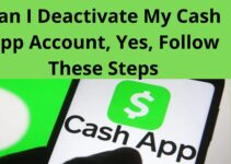 Can I Deactivate My Cash App Account, 2023, Yes, Follow These Steps