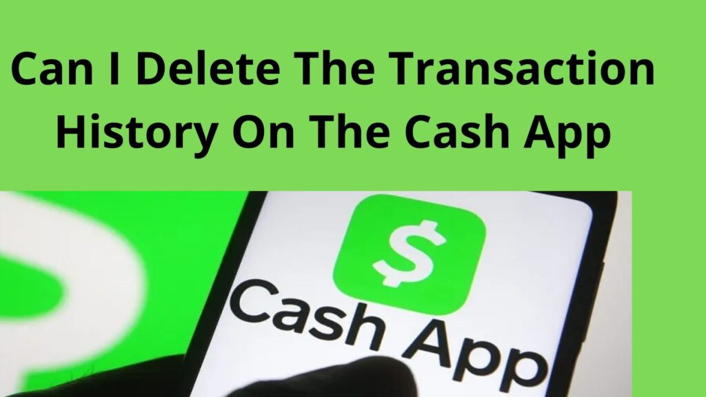 can-i-delete-the-transaction-history-on-the-cash-app-2023