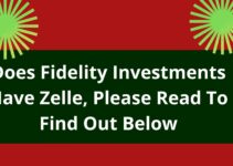 Does Fidelity Investments Have Zelle, Please Read To Find Out Below