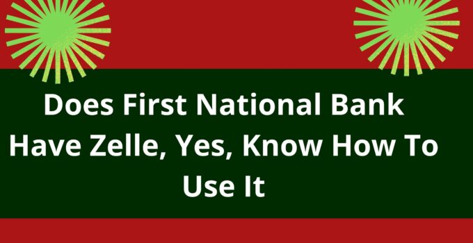 Does First National Bank Have Zelle