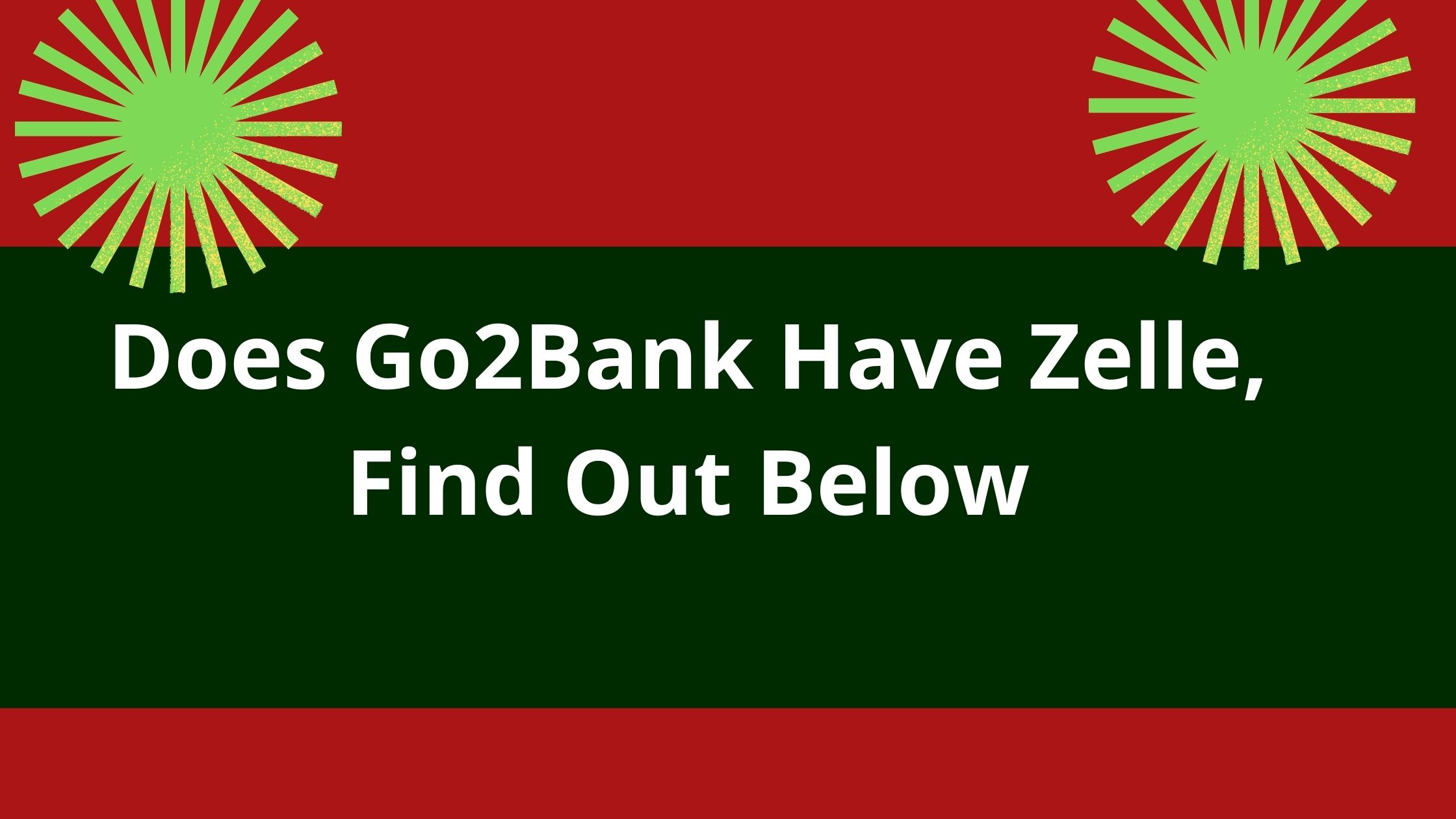 does-go2bank-have-zelle-2022-find-out-below