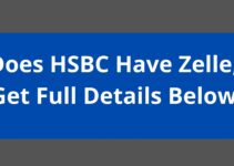 Does HSBC Have Zelle, 2023, Get Full Details Below