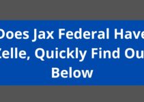 Does Jax Federal Have Zelle, 2023, Quickly Find Out Below