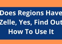 Does Regions Have Zelle, 2023, Yes, Find Out How To Use It