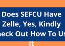 Does SEFCU Have Zelle, 2022, Yes, Kindly Check Out How To Use It