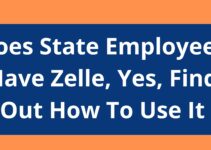 Does State Employees Have Zelle, 2023, Yes, Find Out How To Use It