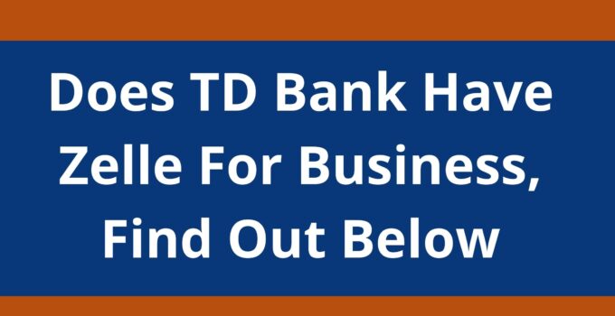 Does TD Bank Have Zelle For Business