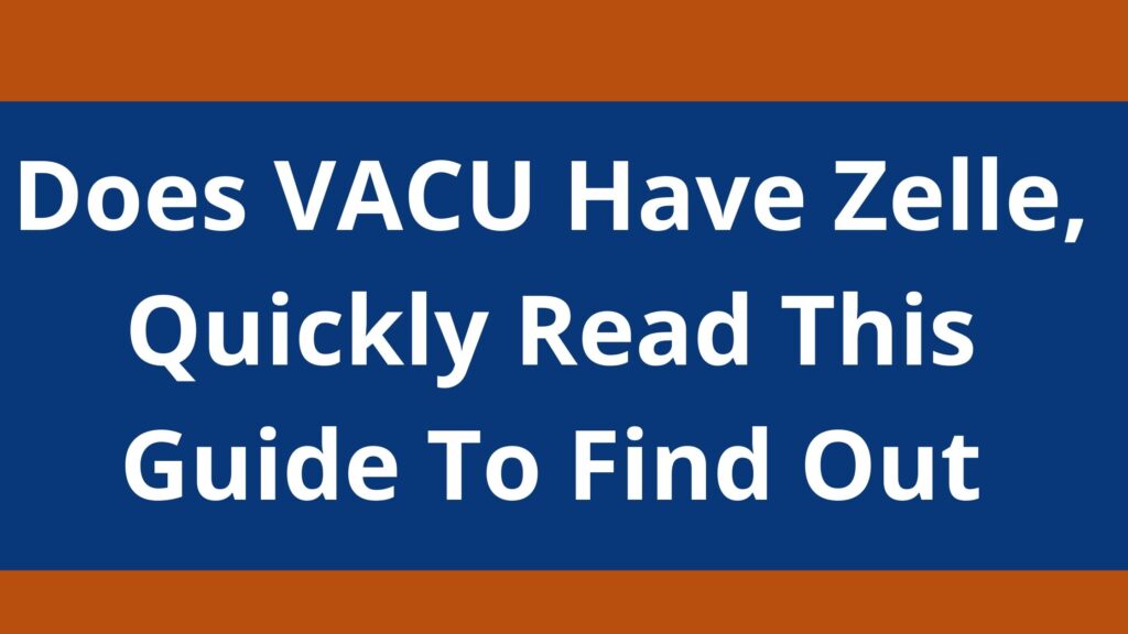 does-vacu-have-zelle-2023-quickly-read-this-guide-to-find-out