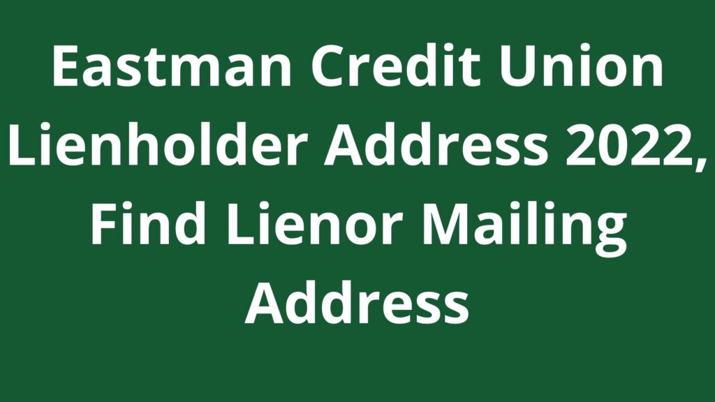 Eastman Credit Union Lienholder Address 2023 Find Lienor Mailing Address Eastman Credit Union Lienholder Address 2023 Find Lienor Mailing Address