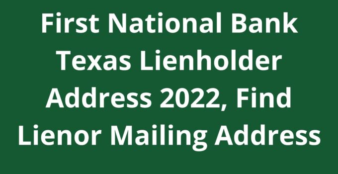 First National Bank Texas Lienholder Address 2023, Find Lienor Mailing Address