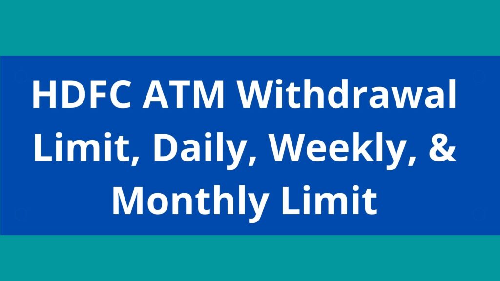 hdfc-atm-withdrawal-limit-daily-weekly-monthly-limit