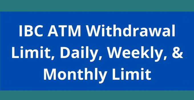 IBC ATM Withdrawal Limit