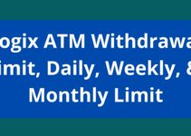 Logix ATM Withdrawal Limit, 2023, Daily, Weekly, & Monthly Limit