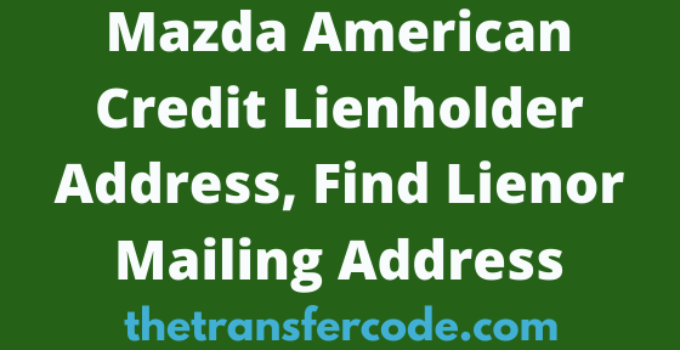 Mazda American Credit Lienholder Address