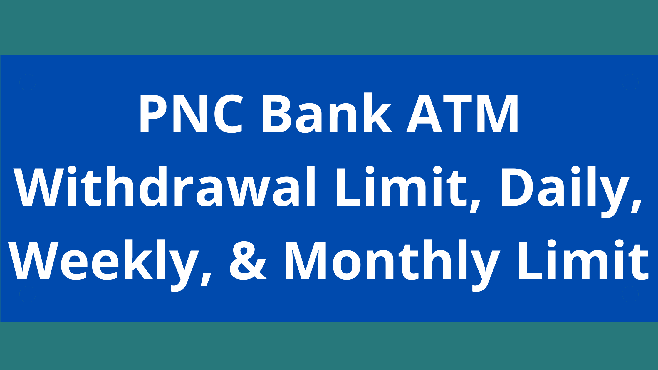 Pnc Business Atm Withdrawal Limit