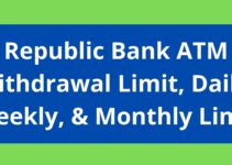 Republic Bank ATM Withdrawal Limit, 2022, Daily, Weekly, & Monthly Limit