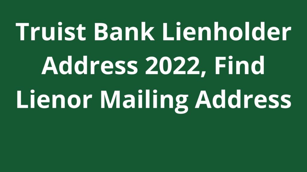 Truist Bank Lienholder Address 2023 Truist Mailing Address Truist Bank Lienholder Address 2023 Truist Mailing Address