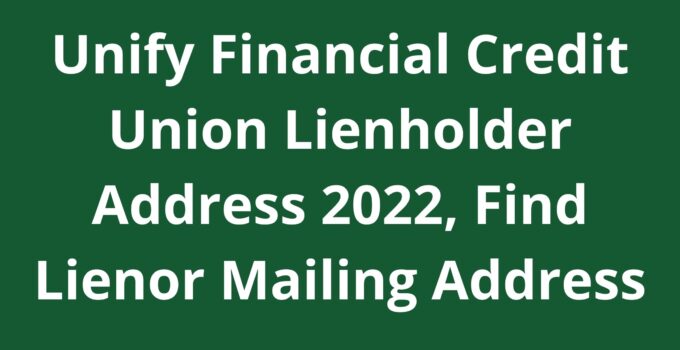 Unify Financial Credit Union Lienholder Address 2022, Find Lienor Mailing Address