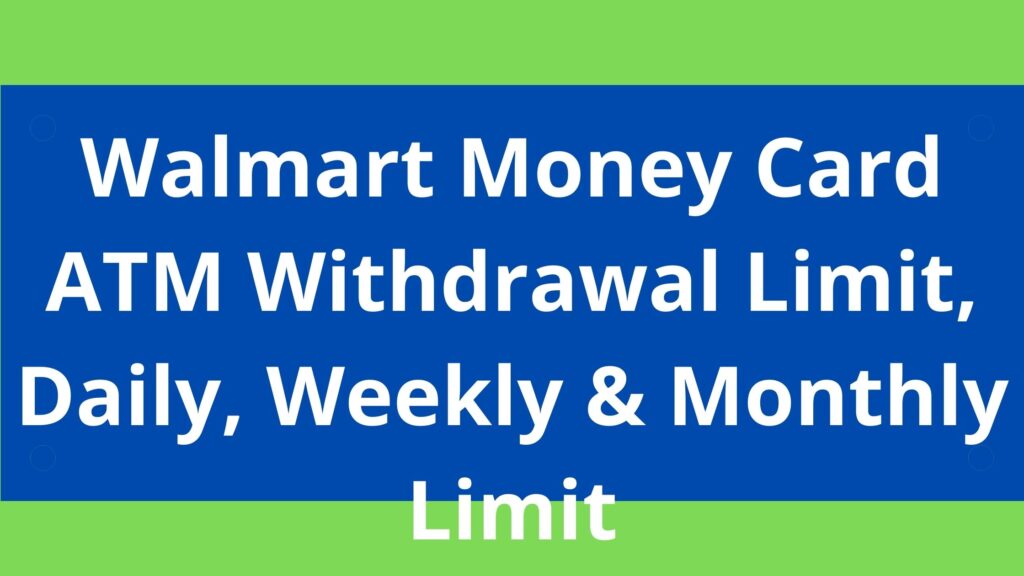 walmart-money-card-atm-withdrawal-limit-2023-daily-weekly-monthly