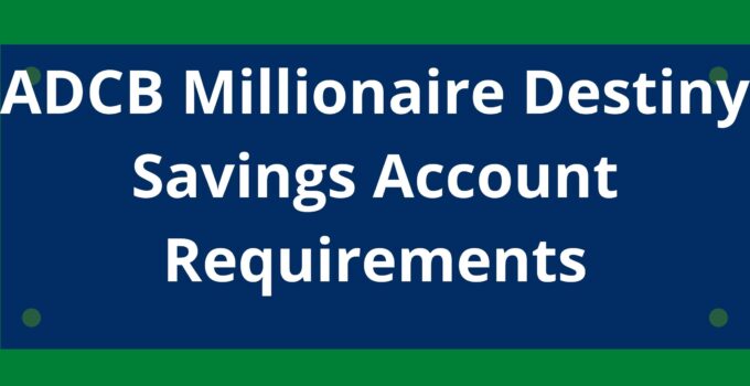 ADCB Millionaire Destiny Savings Account Requirements, 2022
