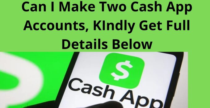 Can I Make Two Cash App AccountsCash App Multiple Account