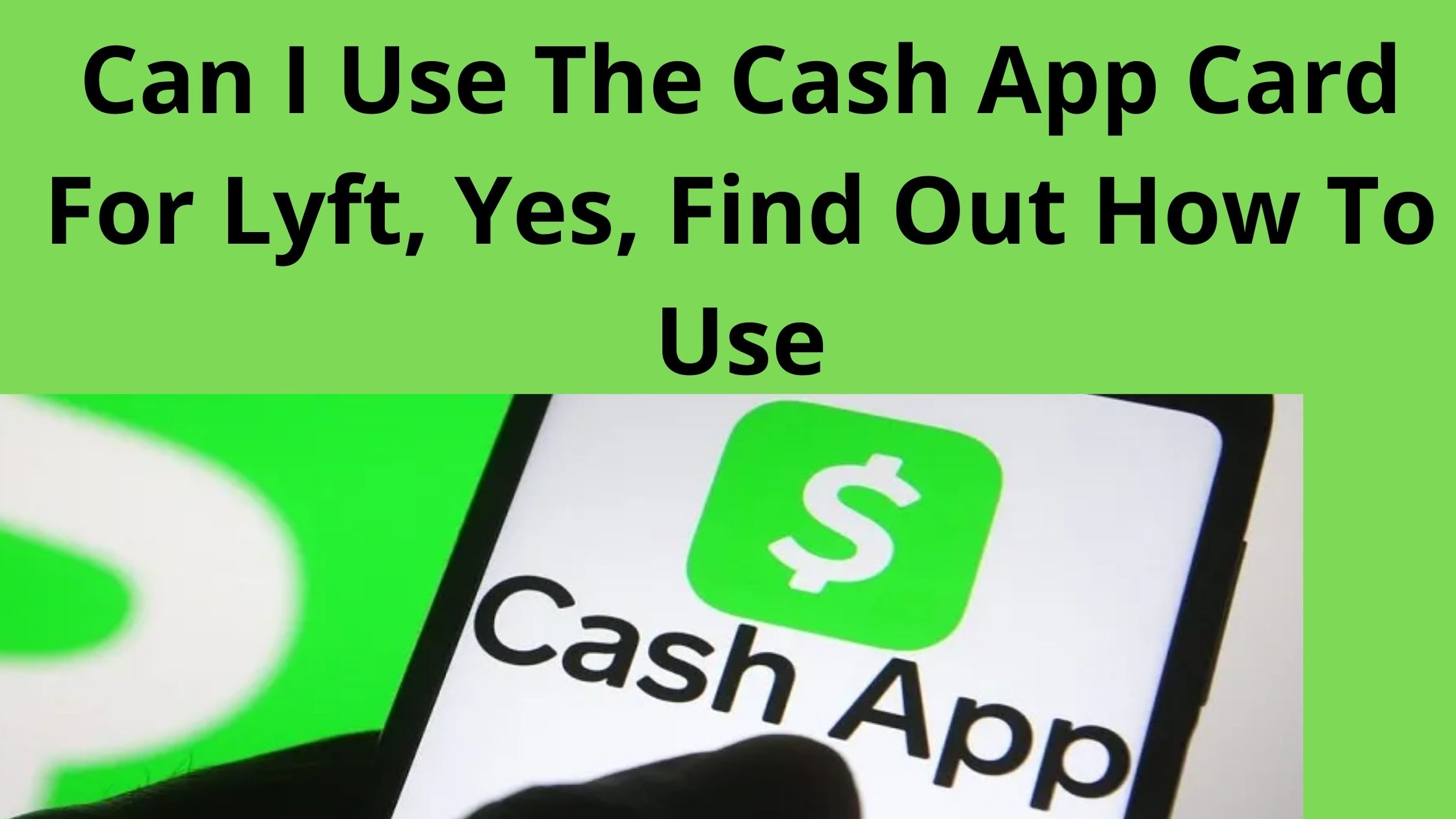 Can I Use The Cash App Card For Lyft, Yes, Find Out How To Use