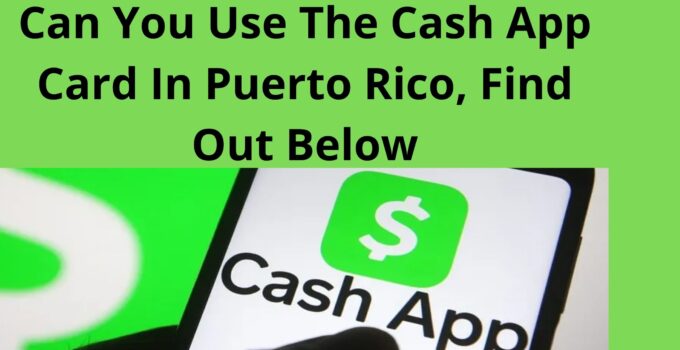 Can You Use The Cash App Card In Puerto Rico