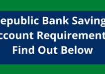 Republic Bank Savings Account Requirements, 2023, Find Out Below