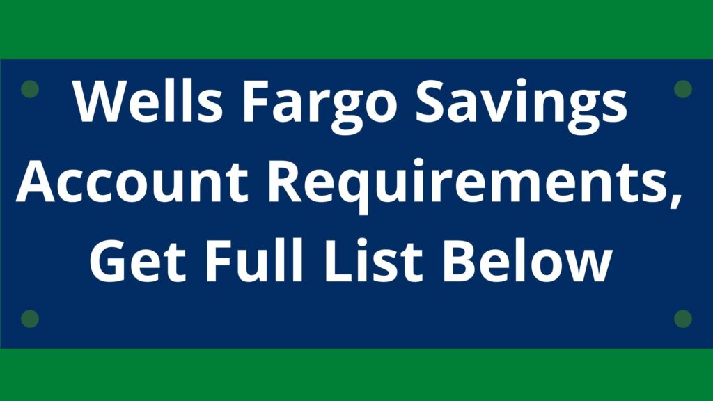 Wells Fargo Id Requirements To Open Account