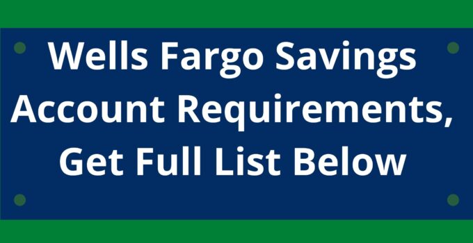 Wells Fargo Savings Account Requirements