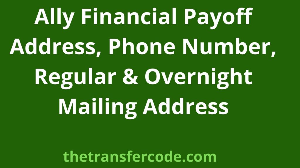 Ally Financial Payoff Address, 2023, Phone Number, Regular & Overnight