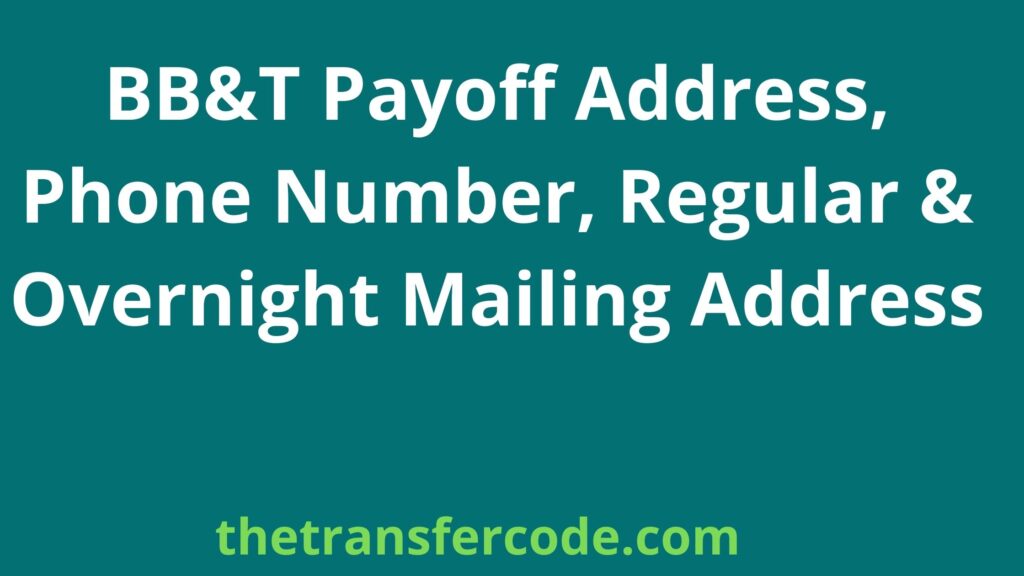 BB&T Payoff Address, 2023, Phone Number, Regular & Overnight Mailing