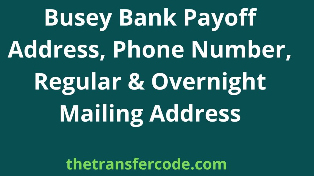 Busey Bank Payoff Address, 2023, Phone Number, Regular & Overnight