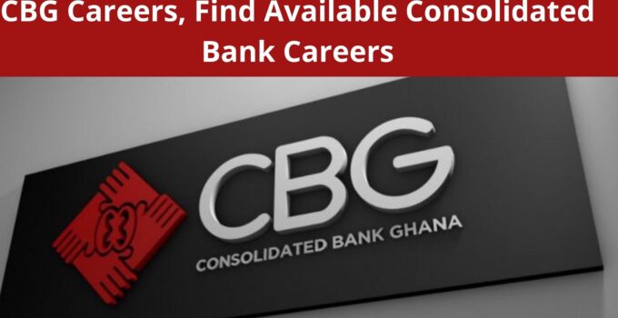 CBG Careers, Find Available Consolidated Bank Ghana Jobs