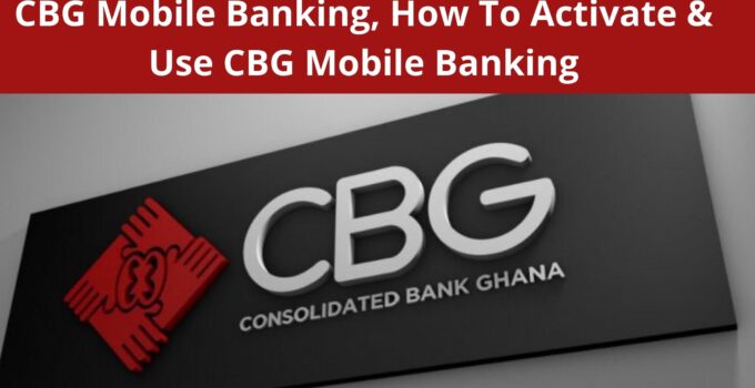 CBG Mobile Banking, How To Activate & Use Consolidated Bank Mobile Banking