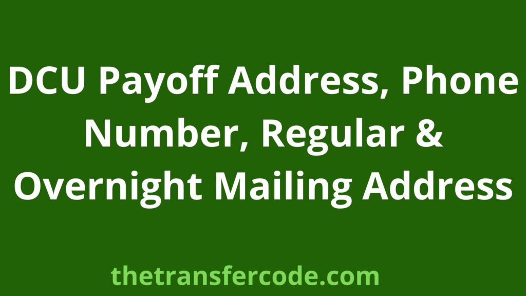 DCU Payoff Address, 2023, Phone Number, Regular & Overnight Mailing Address