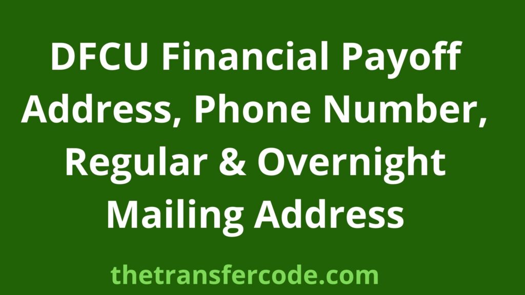 DFCU Financial Payoff Address, 2023, Phone Number, Regular & Overnight