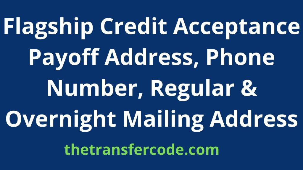 Flagship Credit Acceptance Payoff Address, 2023, Phone Number, Regular