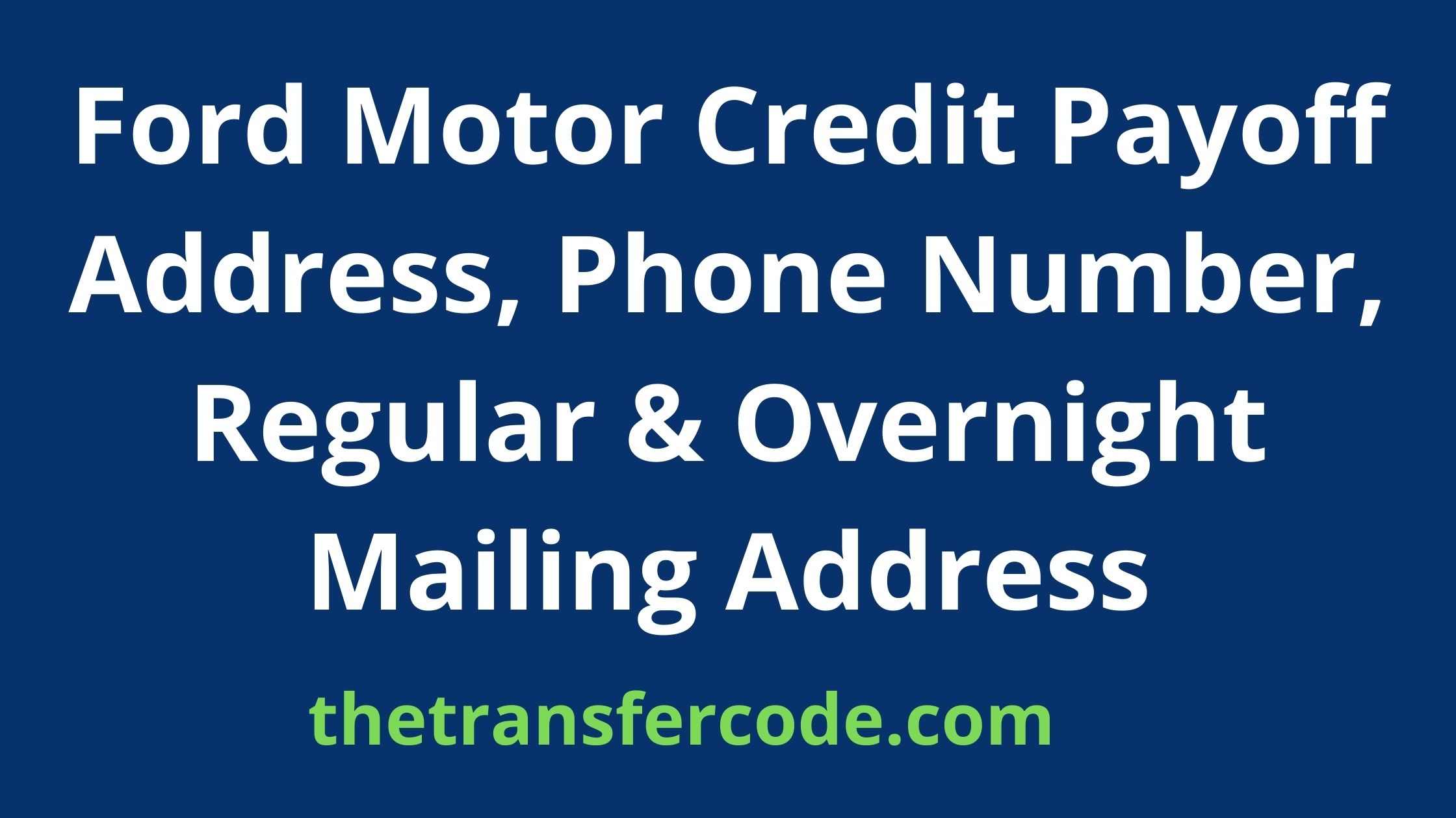 Ford Motor Credit Payoff Address, 2022, Phone Number, Regular