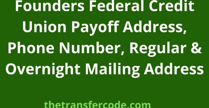 Founders Federal Credit Union Payoff Address, Phone Number, Regular & Overnight Mailing Address