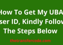 How To Get My UBA User ID, 2023, Kindly Follow The Steps Below