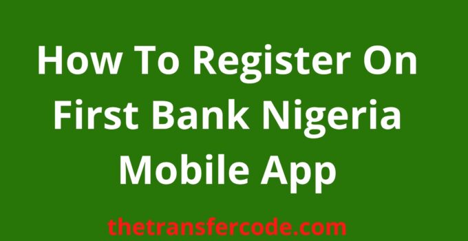 How To Register On First Bank Nigeria Mobile App 2024