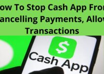 How To Stop Cash App From Cancelling Payments, Allow Transactions