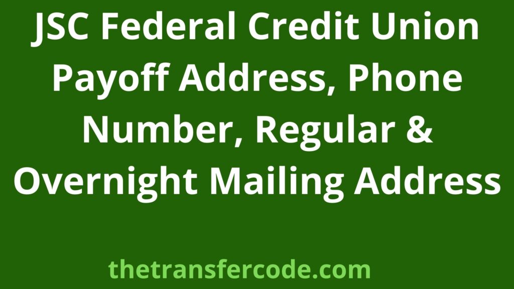 JSC Federal Credit Union Payoff Address, 2023, Phone Number, Regular