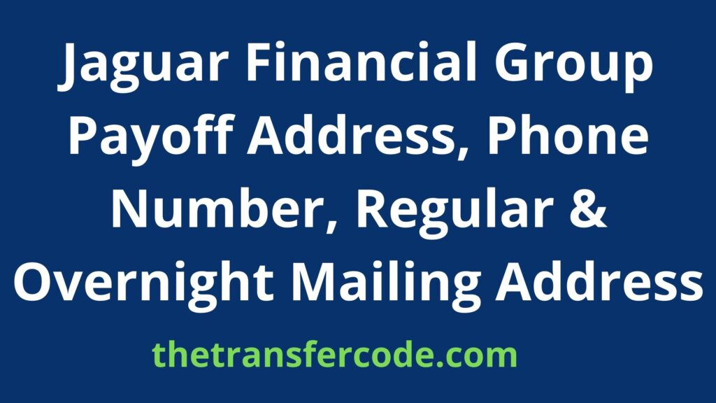 Jaguar Financial Group Payoff Address, 2023, Phone Number, Regular