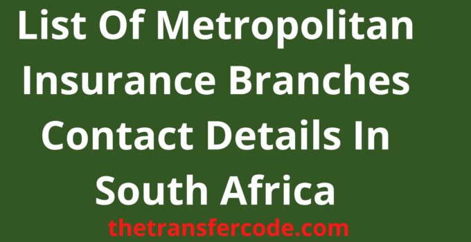 List Of Metropolitan Insurance Branches Contact Details In South Africa