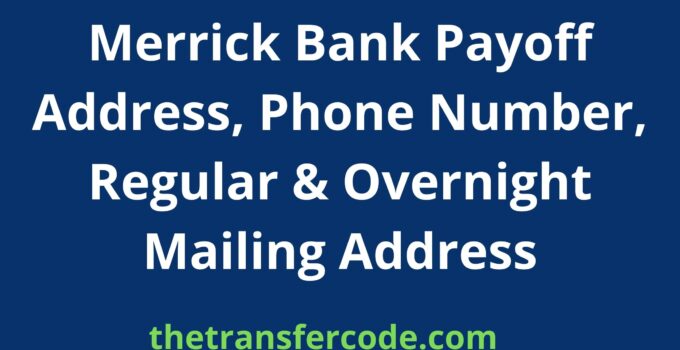 Merrick Bank Payoff Address, 2023, Phone Number, Regular & Overnight Mailing Address